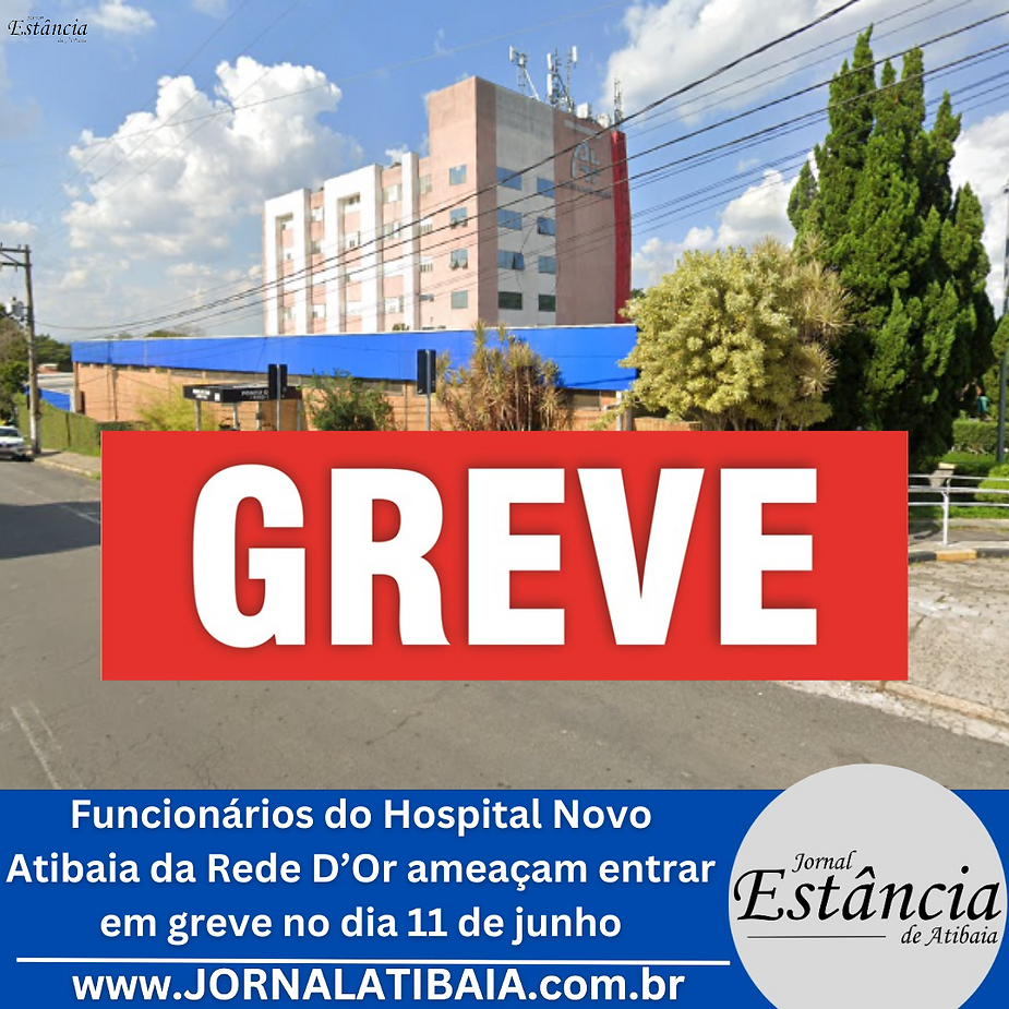 Funcionários do Hospital Novo Atibaia da Rede DOr ameaçam entrar em greve no dia 11 de junho