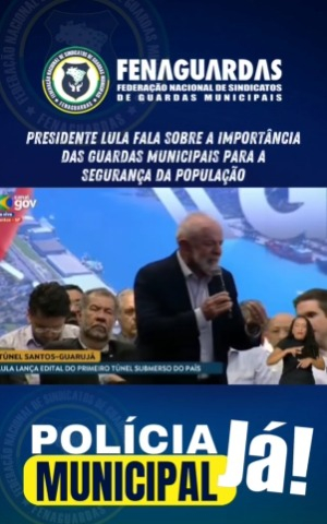 Guardas Municipais na PEC da Segurança: Lula reconhece papel essencial das polícias municipais