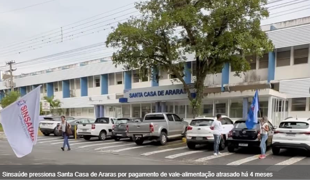 Sinsaúde pressiona Santa Casa de Araras por pagamento de vale-alimentação atrasado há 4 meses