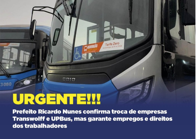 URGENTE!!! Prefeito Ricardo Nunes confirma troca de empresas Transwolff e UPBus, mas garante empregos e direitos dos trabalhadores