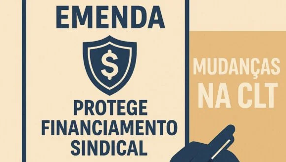 Emenda protege financiamento sindical em meio a mudanças na CLT