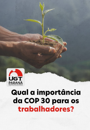 COP 30 e os impactos para os trabalhadores