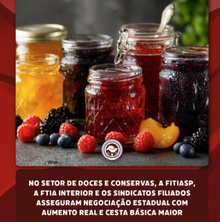 Doces e conservas | FITIASP, FTIA Interior e sindicatos filiados garantem negociação estadual com aumento real e cesta básica maior