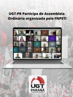 UGT-PR Participa de Assembleia Ordinária organizada pela FNPETI