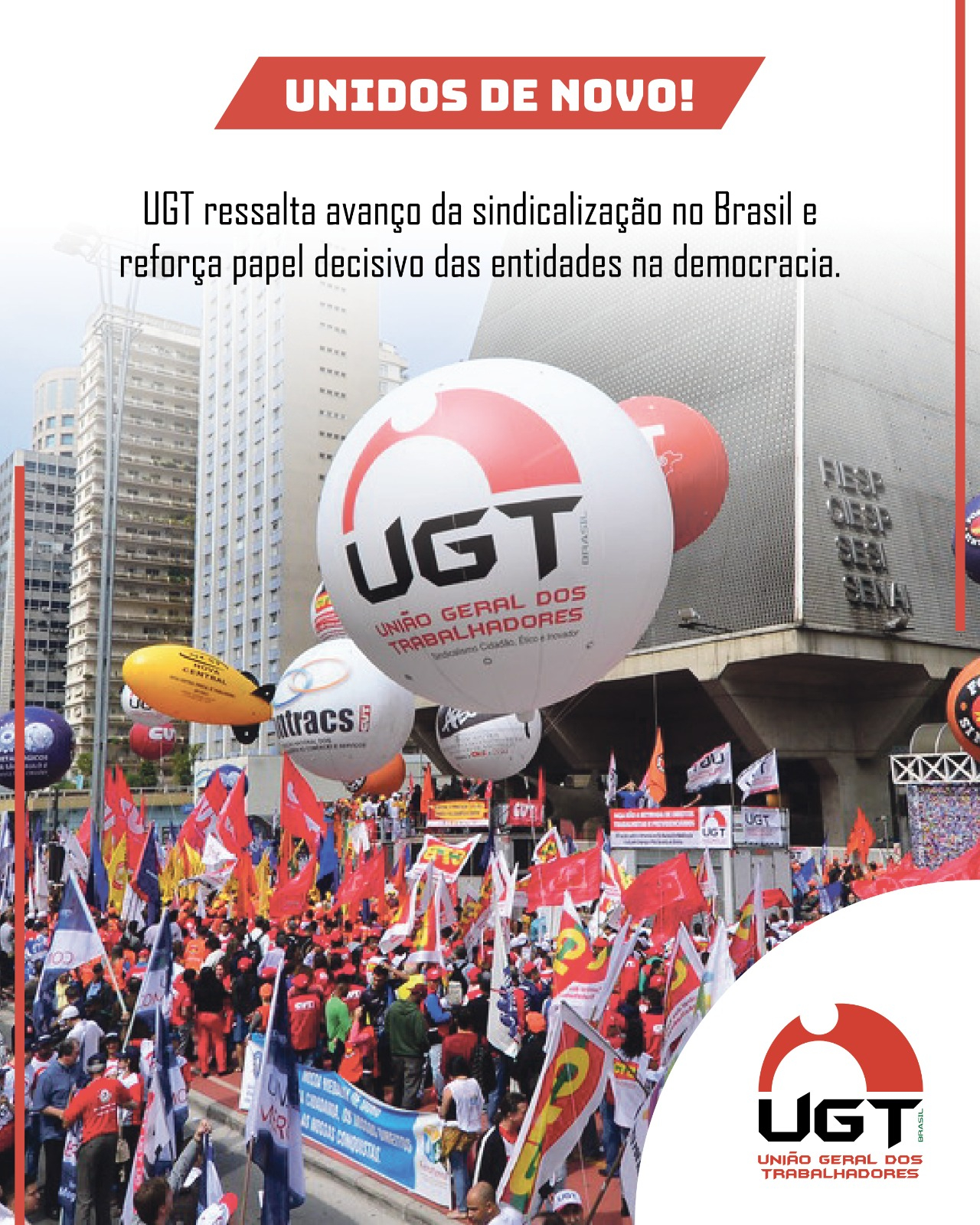 UGT ressalta avanço da sindicalização no Brasil e reforça papel decisivo das entidades na democracia