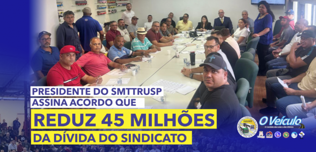 Presidente do SMTTRUSP assina acordo que reduz 45 milhões da dívida do sindicato