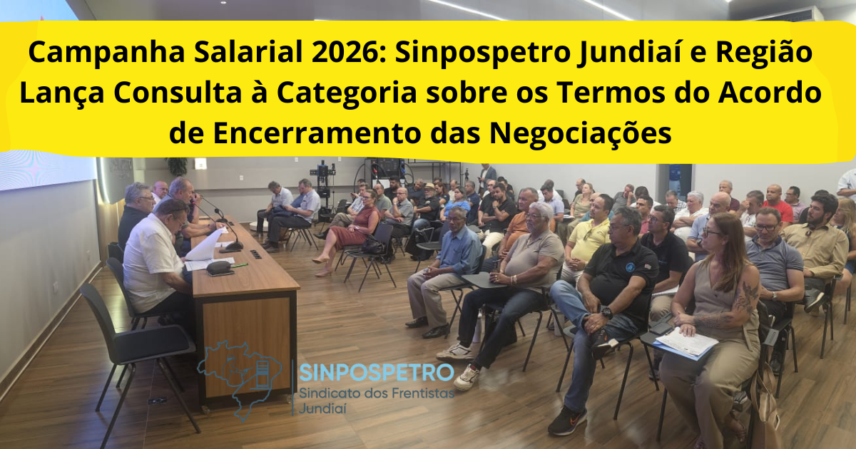Campanha Salarial 2026: Sinpospetro Jundiaí e Região lança consulta à categoria sobre os Termos do Acordo de Encerramento das Negociações