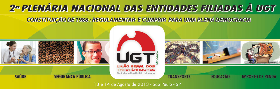 2º Plenária Nacional das Entidades Filiadas à UGT: Constituição de 1988 Regulamentar e Cumprir para uma plena Democracia