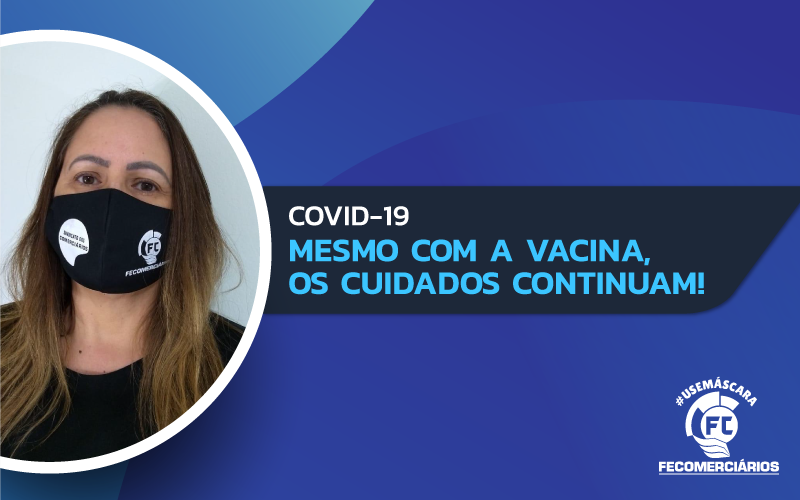 A pandemia não acabou. É preciso se proteger!