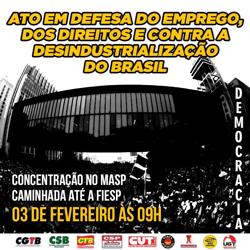 Ato em defesa do emprego, dos direitos e contra a desindustrialização do Brasil