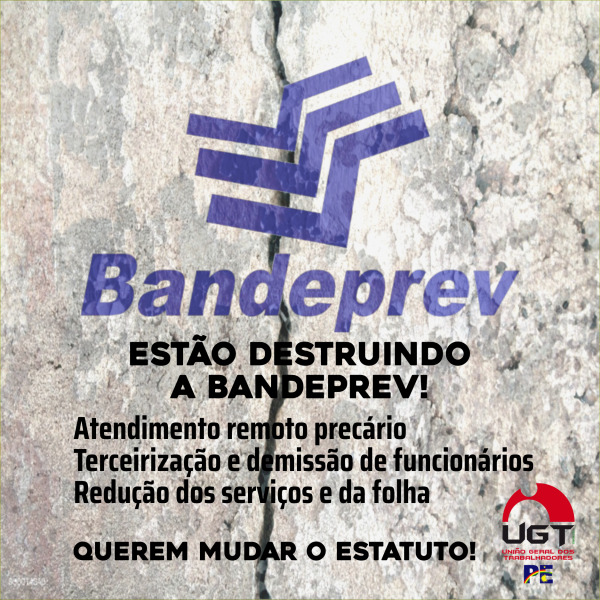 Estão destruindo o Bandeprev