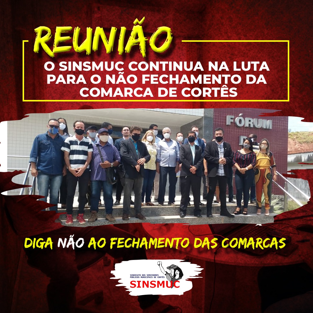 O Sinsmuc continua na luta para o não fechamento da comarca de cortês