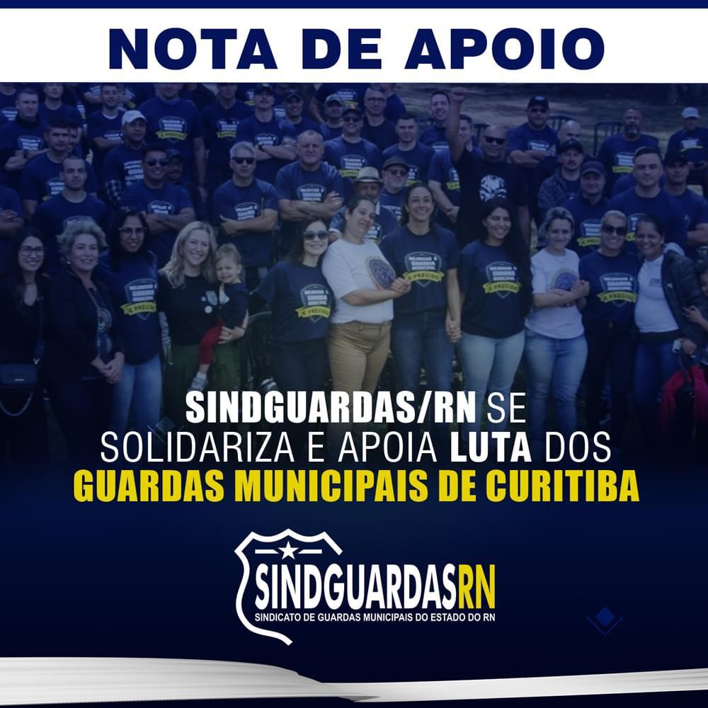 SINDGUARDAS/RN SE SOLIDARIZA E APOIA A LUTA DOS GUARDAS MUNICIPAIS DE CURITIBA